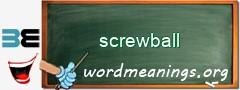 WordMeaning blackboard for screwball